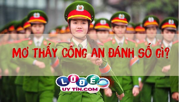 Nằm mơ bị công an bắt điềm lành hay dữ, đánh con gì? 17 Nằm mơ bị công an bắt điềm lành hay dữ, đánh con gì?