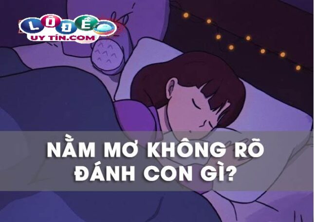 Ngủ mơ nhưng không nhớ đánh con gì dễ trúng nhất? 25 Ngủ mơ nhưng không nhớ đánh con gì dễ trúng nhất?