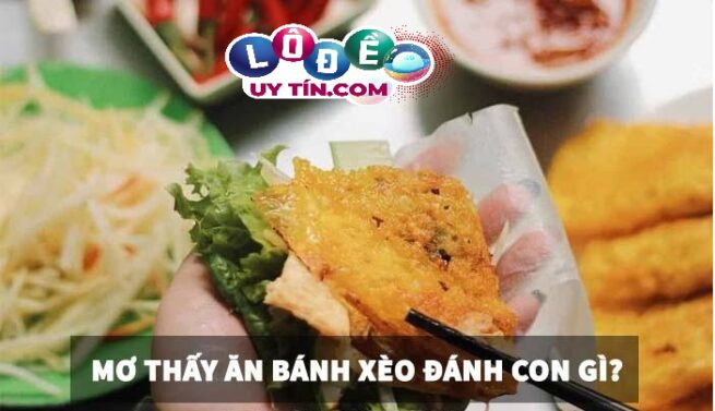Chiêm bao mơ thấy ăn bánh xèo dự báo điều gì? Bắt số gì? 21 Chiêm bao mơ thấy ăn bánh xèo dự báo điều gì? Bắt số gì?