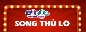 Song thủ lô miền Nam là gì - Cách đánh chính xác hiệu nhất 11 Song thủ lô miền Nam là gì - Cách đánh chính xác hiệu nhất