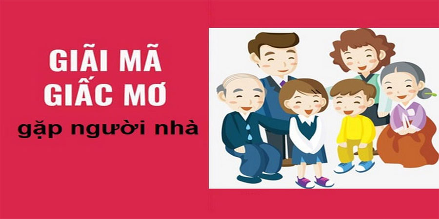 Mơ Gặp Người Nhà - Đánh Số Mấy Trúng Lớn Bất Ngờ Cực Chuẩn 9 Mơ Gặp Người Nhà - Đánh Số Mấy Trúng Lớn Bất Ngờ Cực Chuẩn