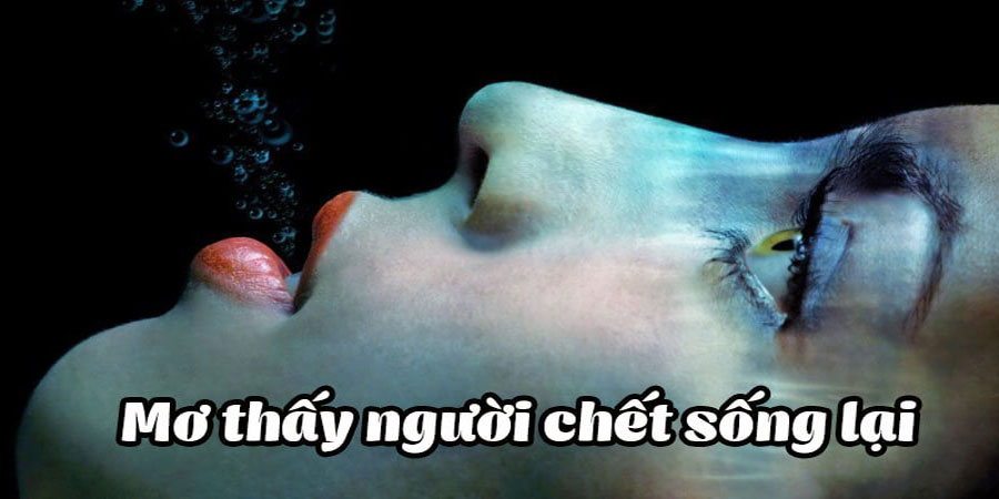 Nằm mơ thấy người chết sống lại thì nên đánh lô con gì? 8 Nằm mơ thấy người chết sống lại thì nên đánh lô con gì?